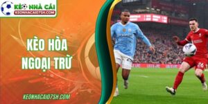 Kèo Hòa Ngoại Trừ - Cách Hiểu Đúng & Áp Dụng Hiệu Quả