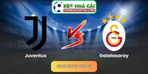 Nhận định Juventus Vs Galatasaray (03:00 26/02, Cup C1)