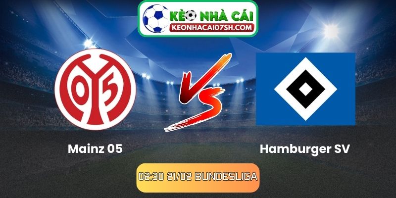 Nhận định Mainz 05 Vs Hamburger SV (02:30 21/02, Bundesliga)